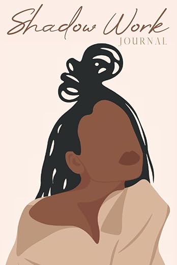 Shadow Work Journal for Black Women: A Guided Spiritual Journal for Healing, Growth, Self-Discovery & Reflection With Prompts to Work Through Past ... Self-Love & Spirituality for Black Women)      Paperback – April 14, 2022