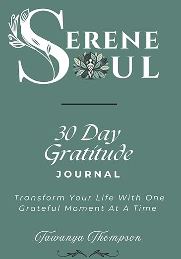 Serene Soul 30 Day Gratitude Journal: Transform Your Life With One Grateful Moment At A Time      Paperback – June 12, 2025