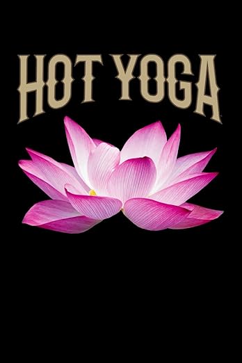Hot Yoga Journal / Hot Yoga Notebook: Hot Yoga Diary / Hot Yoga Logbook      Paperback – December 6, 2024