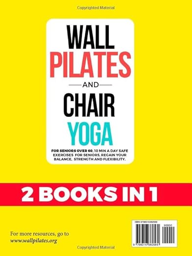 Wall Pilates & Chair Yoga For Seniors Over 60 (2 Books In 1): 10 Min A Day Safe Exercises To Regain Your Balance, Strength and Flexibility (Fun & Fit) Hardcover – April 1, 2025 - Forever Consciousness