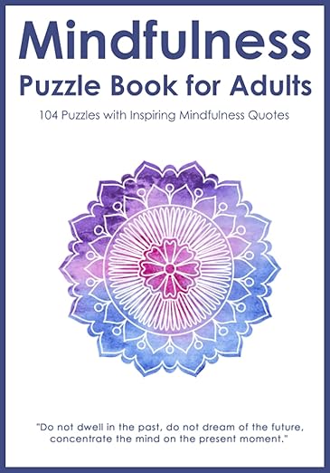 Mindfulness Puzzle Book for Adults: Mixed Activity Puzzlebook | 104 Relaxing Puzzles with Inspiring Mindful Quotes (UK Version)      Paperback – June 6, 2020