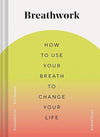 Breathwork: How to Use Your Breath to Change Your Life (Breathing Techniques for Anxiety Relief and Stress, Breath Exercises for Mindfulness and Self - Care) Hardcover – Illustrated, May 19, 2020 - Forever Consciousness