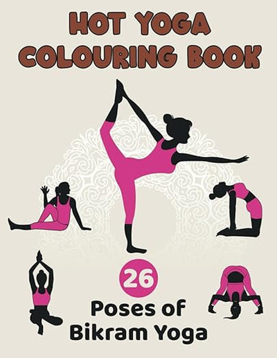 Bikram Yoga Colouring Book for adults: Contains all 26 Classic Poses | A4 Size | Perfect Gift for Yoga Enthusiasts, & Mindful Relaxation      Paperback – February 15, 2025