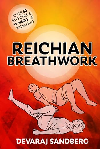 Reichian Breathwork (Bioenergetics & Reichian Therapy with Devaraj)      Hardcover – February 25, 2023