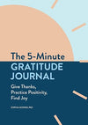The 5 - Minute Gratitude Journal: Give Thanks, Practice Positivity, Find Joy Paperback – Day to Day Calendar, August 25, 2020 - Forever Consciousness