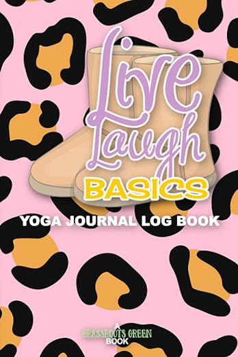 Live Laugh Basics Yoga Journal Log Book: Yoga Pilates Workout Bikram Namaste Stretching Chakra Spiritual      Paperback – July 22, 2021