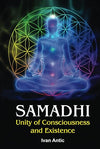 Samadhi: Unity of Consciousness and Existence (Existence - Consciousness - Bliss)     Hardcover – March 31, 2022