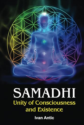 Samadhi: Unity of Consciousness and Existence (Existence - Consciousness - Bliss)     Hardcover – March 31, 2022