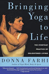 Bringing Yoga to Life: The Everyday Practice of Enlightened Living Paperback – January 4, 2005 - Forever Consciousness