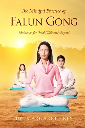 The Mindful Practice of Falun Gong: Meditation for Health, Wellness and Beyond      Hardcover – March 8, 2022