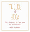 The Joy of Yoga: Fifty Sequences for Your Home and Studio Practice Paperback – January 2, 2018 - Forever Consciousness