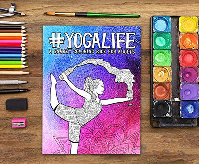 Yoga Life: A Snarky Adult Coloring Book Paperback – September 12, 2019 - Forever Consciousness