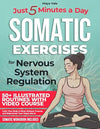 Somatic Exercises for Nervous System Regulation: 50+ Illustrated Routines with Video Course & Workbook Calm Your Body & Mind, Release Trauma, and Rejuvenate Your Vagus Nerve in Just 5 Minutes a Day Paperback – April 3, 2025 - Forever Consciousness