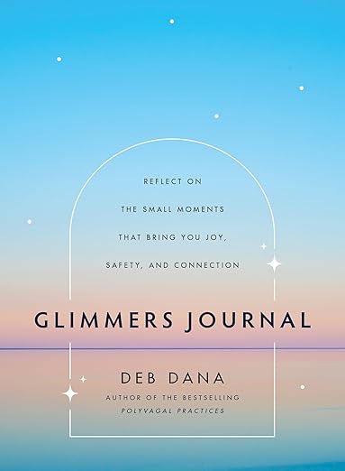 Glimmers Journal: Reflect on the Small Moments That Bring You Joy, Safety, and Connection      Hardcover – March 4, 2025        Glimmers Journal: Reflect on the Small Moments That Bring You Joy, Safety, and Connection      Hardcover – March 4, 2025