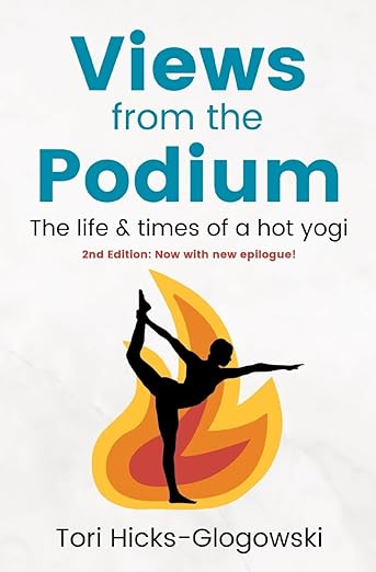 Views from the Podium: The Life & Times of a Hot Yogi      Paperback – March 25, 2018