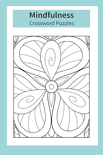 Mindfulness Crossword Puzzles: Crossword Puzzles with Easy to Read Print about Mindfulness, Mental Health, Wellbeing, Self-Care and More | 6x9 inches ... for Vacations Holidays and Relaxation      Paperback – August 22, 2025