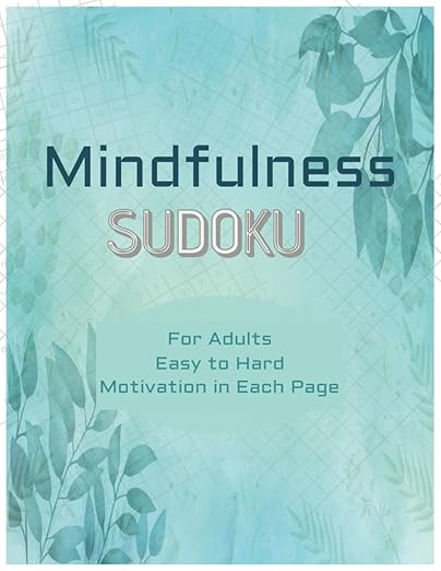 Mindfulness Sudoku: Easy to Hard Puzzles for Adults, Stress Relieving, Lifting your Spirit      Paperback – July 2, 2024