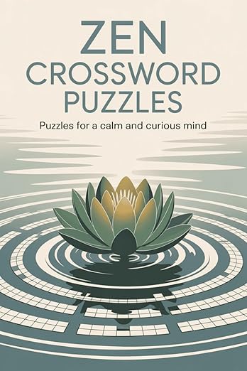 Zen Crossword Puzzles: Crossword Puzzles about Mindfulness, Nature, Stillness and More | 6x9 inches, 121 Pages | 60 Engaging Puzzles … Perfect Gift for Holidays, Travel, and Relaxation      Paperback – October 6, 2025