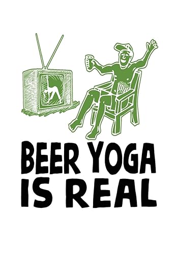 Beer Yoga is Real: White, Green & Black Design, Blank College Ruled Line Paper Journal Notebook for Ladies and Guys. (Valentines and Sweetest Day 6 x ... Book: Journal Diary For Writing and Notes)      Paperback – September 6, 2018