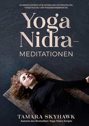Yoga Nidra-Meditationen: 22 Meditationen für mühelose Entspannung, Verjüngung und Wiederverbindung      Hardcover – October 12, 2022