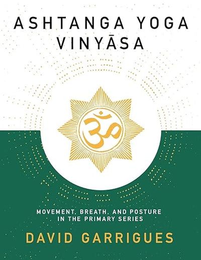 Ashtanga Yoga Vinyasa: Movement, Breath, and Posture in the Primary Series      Paperback – April 24, 2023