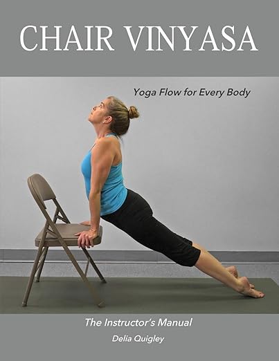 Chair Vinyasa: Yoga Flow for Every Body      Paperback – July 22, 2016