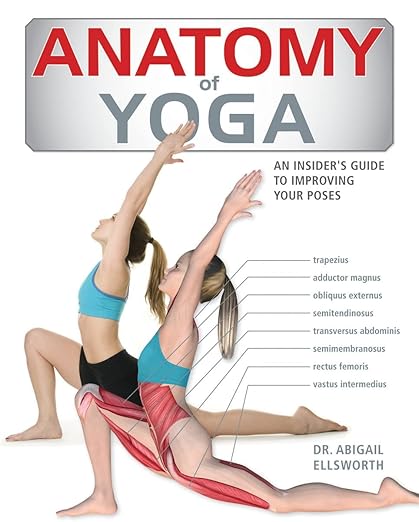 Anatomy of Yoga: An Instructor's Inside Guide to Improving Your Poses      Paperback – September 23, 2010