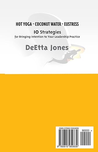 Hot Yoga, Coconut Water and Eustress: 10 Strategies for Bringing Intention to Your Leadership Practice Paperback – January 10, 2014 - Forever Consciousness