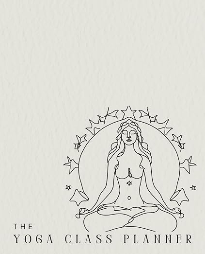 The Yoga Class Planner: A Journal for Yoga Teachers      Paperback – March 11, 2025
