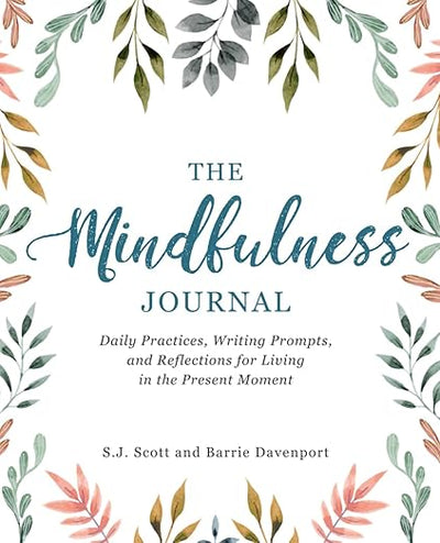 The Mindfulness Journal: Daily Practices, Writing Prompts, and Reflections for Living in the Present Moment Paperback – December 12, 2017 - Forever Consciousness