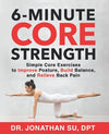 6-Minute Core Strength: Simple Core Exercises to Improve Posture, Build Balance, and Relieve Back Pain     Paperback – December 4, 2021