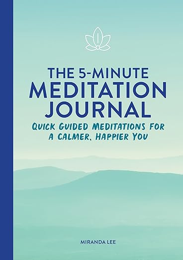 The 5-Minute Meditation Journal: Quick Guided Meditations for a Calmer, Happier You      Paperback – June 15, 2021