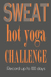 Hot Yoga Challenge 100 days Journal - Sweat: A fabulous notebook for recording your experiences and the effect on your body and mind. Placeholders to ... 10 day, 30, 60 , 90 or 100 days.Look Inside Paperback – July 29, 2019 - Forever Consciousness