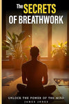 The secrets of Breathwork: Unlock the power of the Mind Paperback – April 13, 2024 - Forever Consciousness
