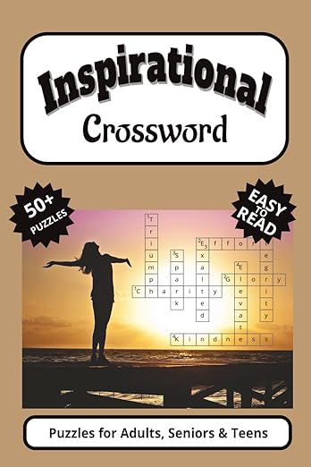 Inspirational Crossword Puzzle Book: Crossword with Easy to Read Print about Inspirational, Uplift, Motivation an More | 6x9 inches, 110 pages | 50+ ... Gift for Vacations, Holidays and Free Times      Paperback – June 15, 2025