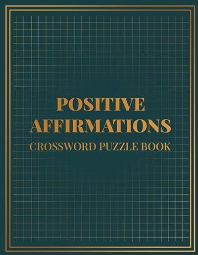 Positive Affirmations Crossword Puzzle Book: Boost Your Mindset & Inner Peace with Uplifting Crossword Puzzles, Positive Affirmation Puzzle Book      Paperback – Large Print, March 22, 2025