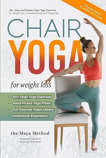 The Maya Method: 50+ Easy and Simple Chair Yoga Exercises for Weight Loss, Increased Energy and Happiness      Hardcover – October 16, 2024