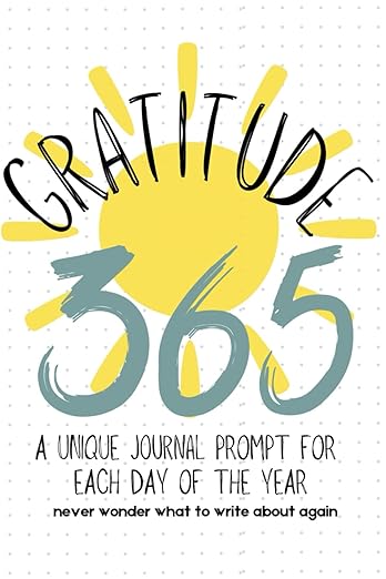 Gratitude 365: Gratitude Journal | 365 Unique Journal Prompts | No Repeats | Daily Journal      Paperback – Organizer, November 23, 2023