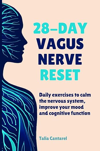 28-Day Vagus Nerve Reset: Daily Exercises to Calm the Nervous System, Improve Your Mood and Cognitive System (Calm Your Nervous System)      Paperback – October 15, 2024