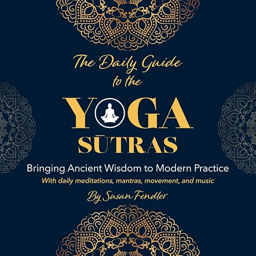 The Daily Guide to the Yoga Sutras: Bringing Ancient Wisdom to Modern Practice      Paperback – July 23, 2024