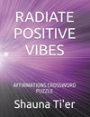 RADIATE POSITIVE VIBES: AFFIRMATIONS CROSSWORD PUZZLE Paperback – Large Print, May 5, 2025 - Forever Consciousness
