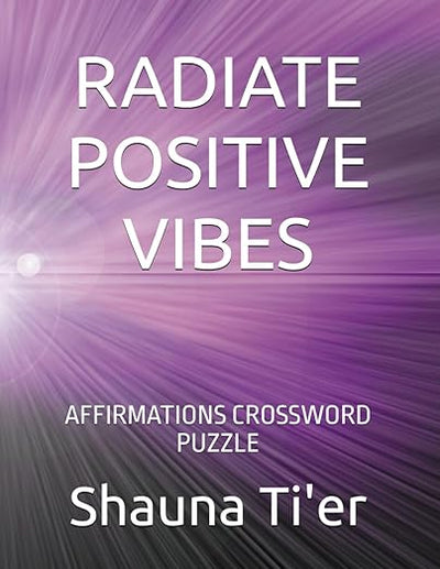 RADIATE POSITIVE VIBES: AFFIRMATIONS CROSSWORD PUZZLE      Paperback – Large Print, May 5, 2025
