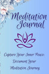 Meditation Journal: Capture Your Inner Peace and Document Your Meditation Journey Paperback – February 6, 2025 - Forever Consciousness