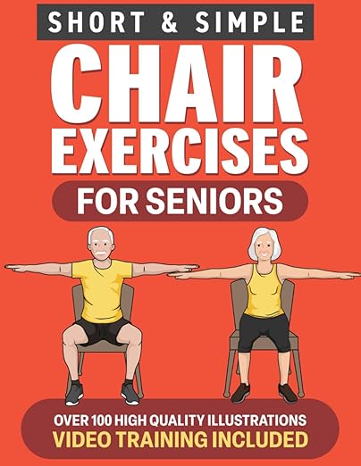 Chair Exercises for Seniors: Short & Simple Workouts to Build Strength, Regain Balance & Increase Mobility for Men & Women Over 60 : Fully Illustrated Book with Video Demos (Fitness for Seniors)      Paperback – Large Print, May 9, 2024