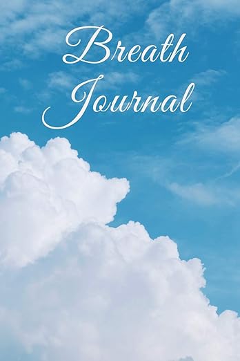 Breath Journal: Notebook to Log Breath Sessions Gift for Breathwork Practitioners      Paperback – May 8, 2019