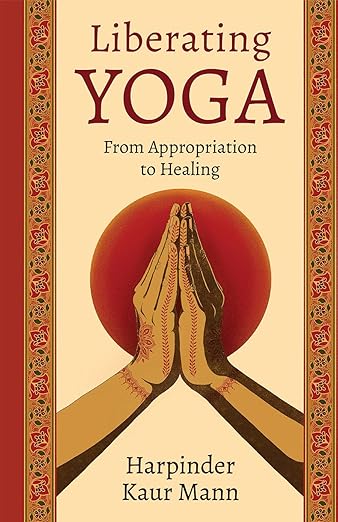 Liberating Yoga: From Appropriation to Healing      Hardcover – June 3, 2025