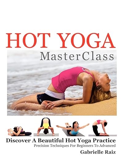 Hot Yoga MasterClass: Discover a Beautiful Hot Yoga Practice, Precision Techniques for Beginners to Advanced (Black & White Edition)      Paperback – Illustrated, December 13, 2012