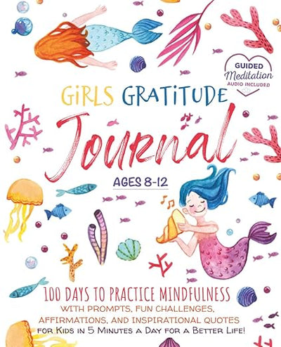 Girls Gratitude Journal: 100 Days To Practice Mindfulness With Prompts, Fun Challenges, Affirmations, and Inspirational Quotes for Kids in 5 Minutes a ... a Better Life! (Growth Mindset Read Alouds)      Paperback – May 18, 2022