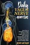 DAILY VAGUS NERVE EXERCISES: Learn How to Stimulate & Activate the Power of the Longest Nerve in our Body, Prevent Inflammation and Calm Anxiety with ... Mindset: Understanding the Polyvagal Theory) Paperback – June 9, 2022 - Forever Consciousness