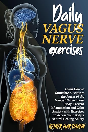 DAILY VAGUS NERVE EXERCISES: Learn How to Stimulate & Activate the Power of the Longest Nerve in our Body, Prevent Inflammation and Calm Anxiety with ... Mindset: Understanding the Polyvagal Theory)      Paperback – June 9, 2022